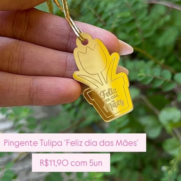 Pingente Acrílico – Tulipa 'Feliz dia das Mães’ Dourado (5un)